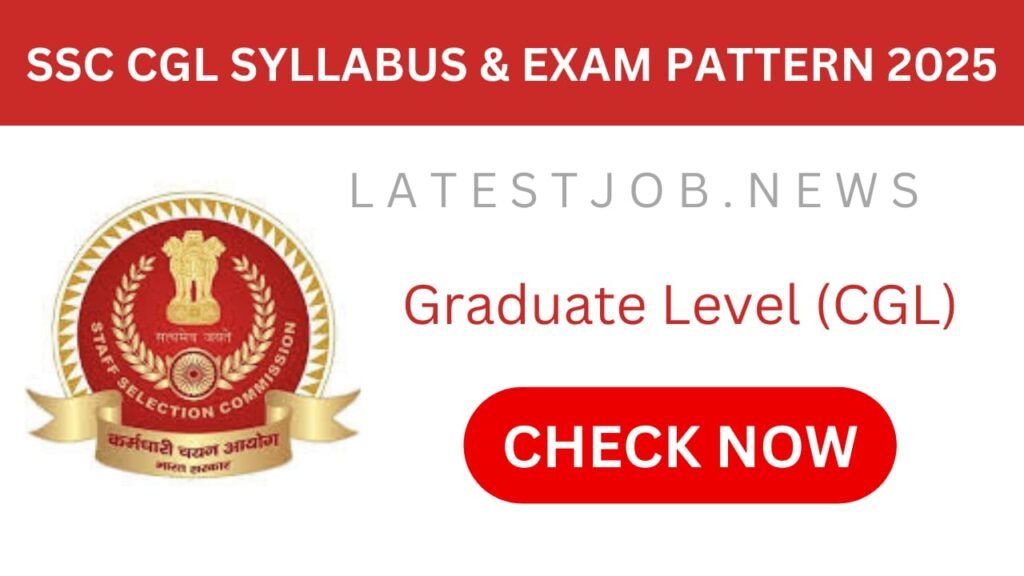 Syllabus, Exam Pattern & Previous Papers Of SSC CGL 2025 : SCC CGL Exam Content
