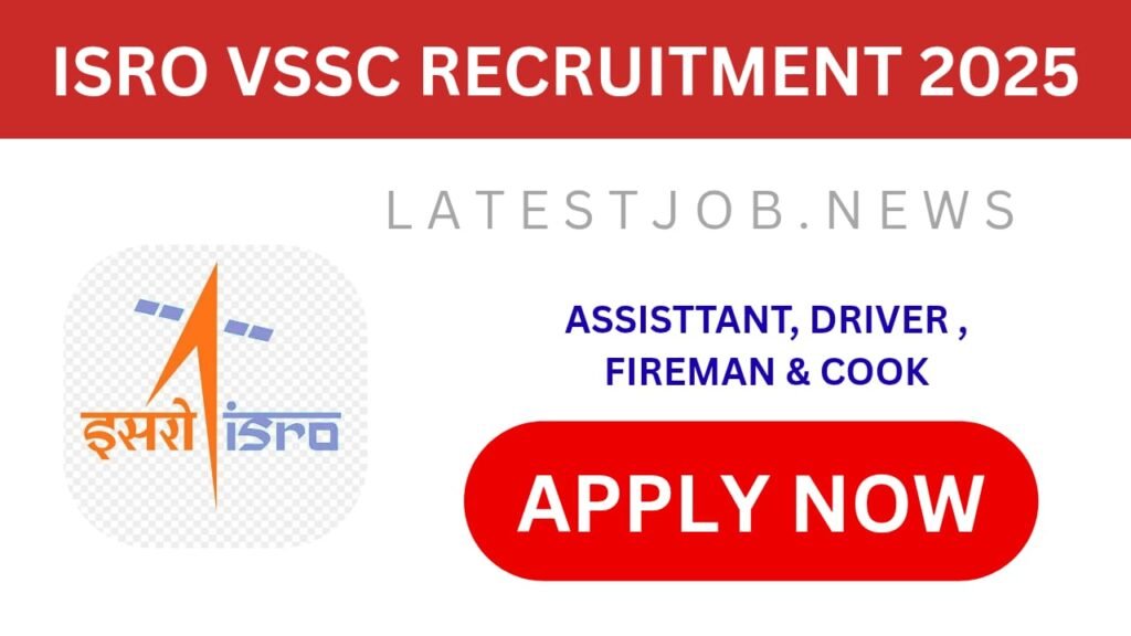 ISRO VSSC Recruitment 2025: Assistant, Driver, Fireman & Cook Vacancy
