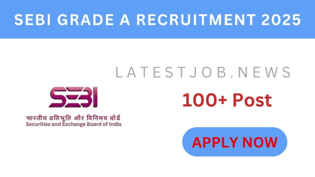 SEBI Grade A Vacancy 2025: Eligibility, Syllabus, Exam Pattern, Vacancy Details, Selection Process, Salary and Apply Link