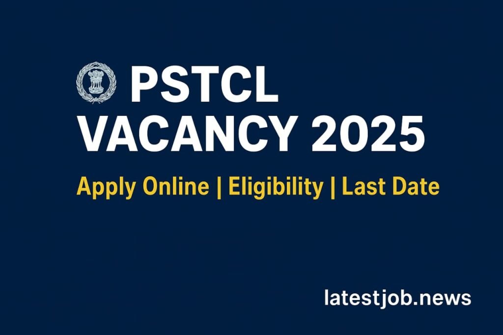 PSTCL Vacancy 2025: 609 New Govt Jobs | Apply Online, Eligibility & Last Date